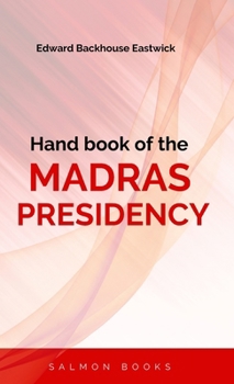Hand book of the MADRAS PRESIDENCY