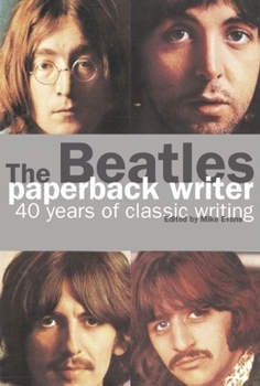 The Beatles: Paperback Writer: 40 Years of Classic Writing