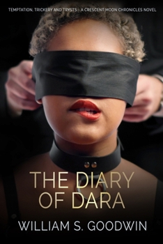 Paperback The Diary of Dara: Temptation, Trickery and Trysts - A Crescent Moon Chronicles Novel Book