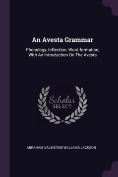 Paperback An Avesta Grammar: Phonology, Inflection, Word-formation, With An Introduction On The Avesta Book