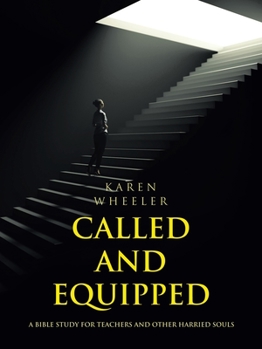 Paperback Called and Equipped: A Bible Study for Teachers and Other Harried Souls Book