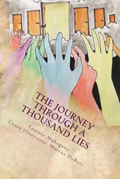 Paperback The Journey Through a Thousand Lies: {Instructions for The Game of Life: What Does Truth Mean to You?} Book
