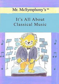 Paperback Mr. McSymphony's It's All About Classical Music Book
