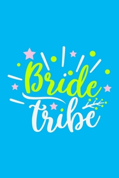 Bride Tribe: Blank Lined Notebook Journal: Bride To Be Bridal Party Favor Wedding Gift 6x9 110 Blank Pages Plain White Paper Soft Cover Book