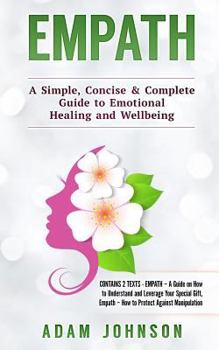 Paperback Empath: A Simple, Concise & Complete Guide to Emotional Healing and Wellbeing (Contains 2 Texts) Book
