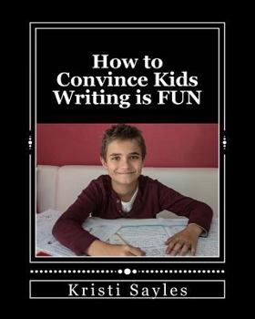 Paperback How to Convince Kids Writing is FUN Book