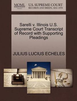 Paperback Sarelli V. Illinois U.S. Supreme Court Transcript of Record with Supporting Pleadings Book