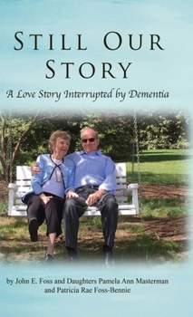 Hardcover Still Our Story: A Love Story Interrupted by Dementia Book