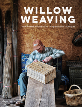 Hardcover Willow Weaving: How to Make Willow Baskets Using Traditional Techniques Book
