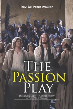 Paperback The Passion Play: Discovering the Gospel Story at Oberammergau Book