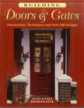 Paperback Building Doors & Gates: Instructions, Techniques and Over 100 Designs Book