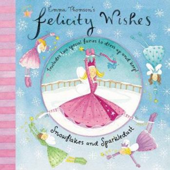 Snowflakes and Sparkledust (Emma Thomson's Felicity Wishes) - Book  of the Felicity Wishes