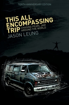 Hardcover This All Encompassing Trip (Chasing Pearl Jam Around The World) Book