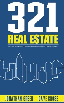 Paperback 321 Real Estate: How to Turn Your First Home from a Liability Into An Asset Book