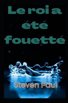 Le roi a ?t? fouett?