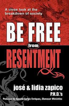 Paperback Be Free From Resentment: A Close Look At The Breakdown of Society Book