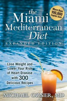 Paperback The Miami Mediterranean Diet: Lose Weight and Lower Your Risk of Heart Disease with 300 Delicious Recipes Book