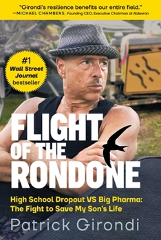 Hardcover Flight of the Rondone: High School Dropout Vs Big Pharma: The Fight to Save My Son's Life Book