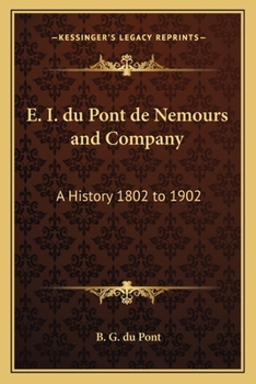 Paperback E. I. du Pont de Nemours and Company: A History 1802 to 1902 Book