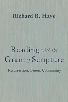 Paperback Reading with the Grain of Scripture: Resurrection, Canon, Community Book