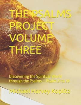 Paperback The Psalms Project Volume Three: Discovering the Spiritual World through the Psalms - Psalm 21 to 30 Book
