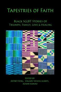 Paperback Tapestries of Faith: SGLBT African American Stories of Faith, Love & Family Book