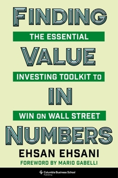 Hardcover Finding Value in Numbers: The Essential Investing Toolkit to Win on Wall Street Book