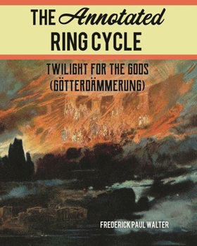 Paperback Annotated Ring Cycle: Twilight for the Gods (Götterdämmerung) Book