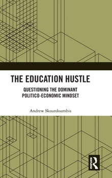 The Education Hustle: Questioning the Dominant Politico-Economic Mindset