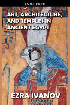Paperback Art, Architecture, and Temples in Ancient Egypt [Large Print] Book