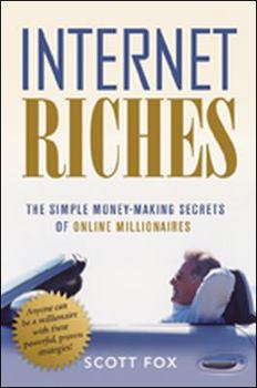 Hardcover Internet Riches: The Simple Money-making Secrets of Online Millionaires Book