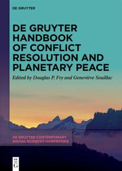 De Gruyter Handbook of Conflict Resolution and Planetary Peace (De Gruyter Contemporary Social Sciences Handbooks, 27)