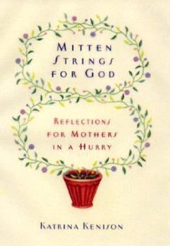 Hardcover Mitten Strings for God: Reflections for Mothers in a Hurry Book