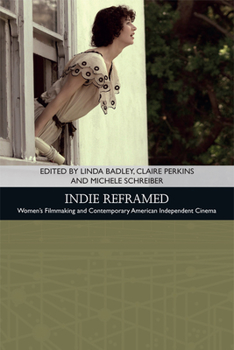 Paperback Indie Reframed: Women's Filmmaking and Contemporary American Independent Cinema Book