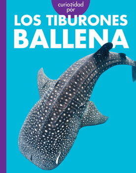 Curiosidad Por Los Tiburones Ballena: Spanish Edition