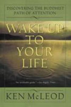 Paperback Wake Up to Your Life: Discovering the Buddhist Path of Attention Book