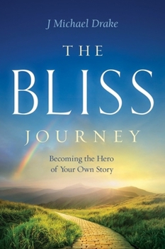 Hardcover The Bliss Journey: Becoming the Hero of Your Own Story Book