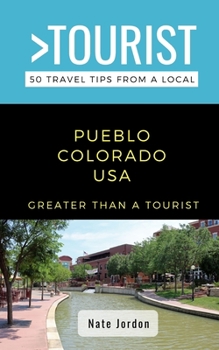 Paperback Greater Than a Tourist-Pueblo Colorado USA: 50 Travel Tips from a Local Book