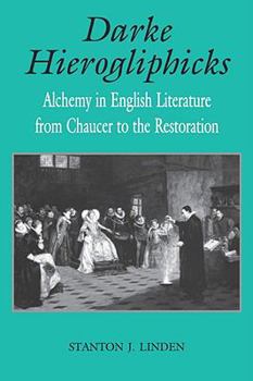 Paperback Darke Hierogliphicks: Alchemy in English Literature from Chaucer to the Restoration Book