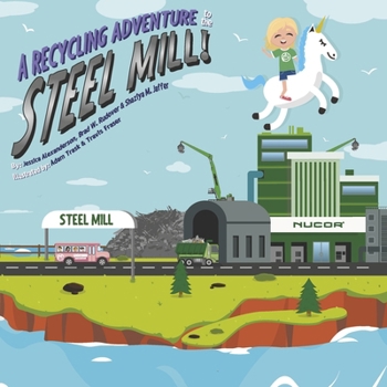 A Recycling Adventure to the Steel Mill (Recycling Is Like Magic Book Series)