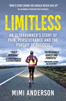 Paperback Limitless: An Ultrarunner's Story of Pain, Perseverance and the Pursuit of Success Book