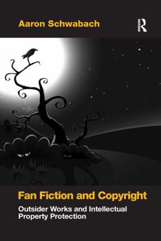 Paperback Fan Fiction and Copyright: Outsider Works and Intellectual Property Protection Book
