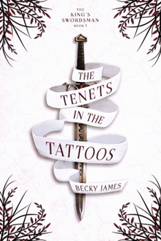 The Tenets in the Tattoos (The King's Swordsman) - Book #1 of the King's Swordsman