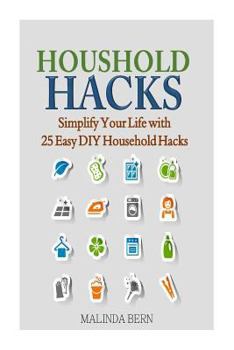 Paperback Household Hacks: Simplify Your Life with 25 Easy DIY Household Hacks Book