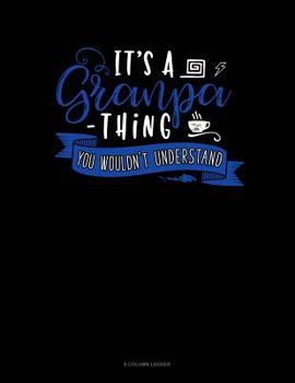 Paperback Its A Grandpa Thing You Wouldn't Understand: 8 Column Ledger Book