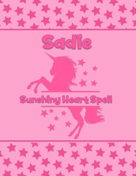 Paperback Sadie Sunshiny Heart Spell: Personalized Draw & Write Book with Her Unicorn Name - Word/Vocabulary List Included for Story Writing Book