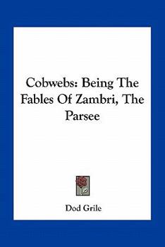 Paperback Cobwebs: Being The Fables Of Zambri, The Parsee Book