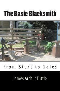 Paperback The Basic Blacksmith: From Start to Sales Book