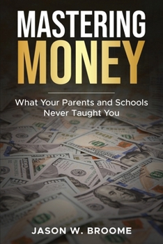 Paperback Mastering Money: What Your Parents and Schools Never Taught You [Large Print] Book