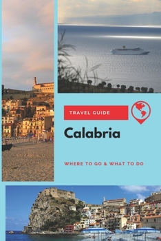 Paperback Calabria Travel Guide: Where to Go & What to Do Book